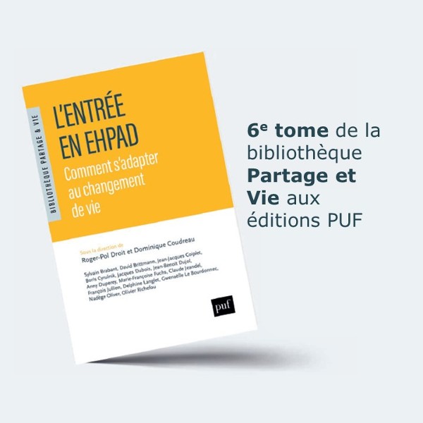 « L’entrée en EHPAD, comment s’adapter au changement de vie ? », le sixième ouvrage de la collection « Bibliothèque Partage et Vie » aux PUF