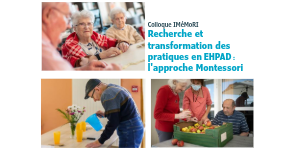 Colloque IMéMoRI - Recherche et transformation des pratiques en EHPAD sur le thème de l'approche Montessori
